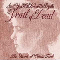 And You Will Know Us By The Trail Of Dead : The Secret of Elena's Tomb